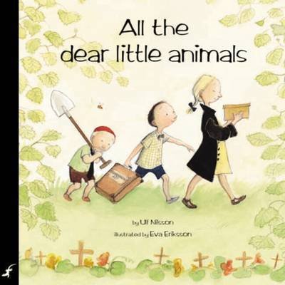 Book cover for "All the Dear Little Animals by Ulf Nilsson. Illustrated by Eva Eriksson"